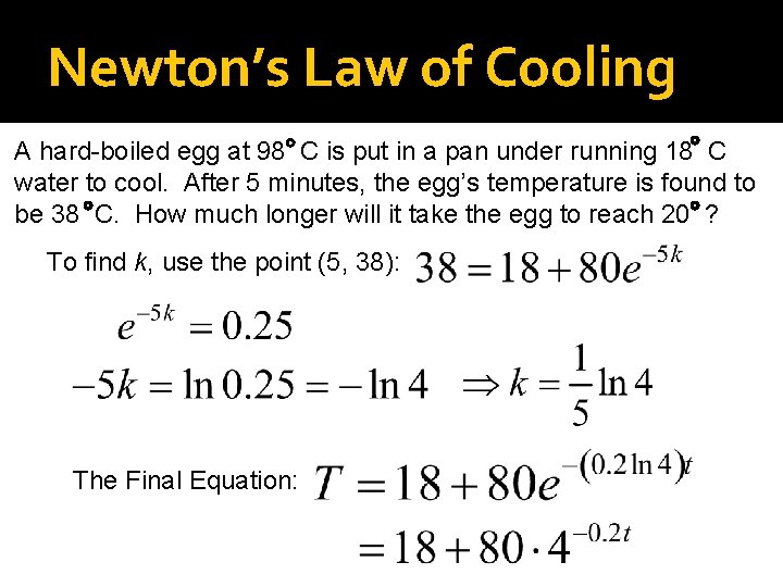 Newton’s Law of Cooling A hard-boiled egg at 98 C is put in a