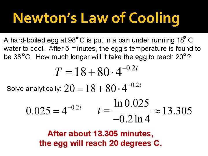 Newton’s Law of Cooling A hard-boiled egg at 98 C is put in a