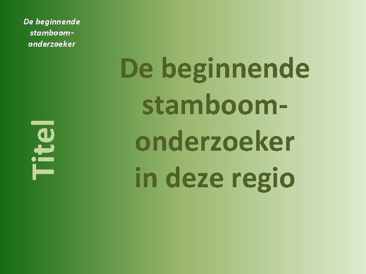 Titel De beginnende stamboomonderzoeker in deze regio 