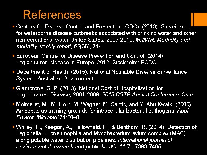 References § Centers for Disease Control and Prevention (CDC). (2013). Surveillance for waterborne disease References § Centers for Disease Control and Prevention (CDC). (2013). Surveillance for waterborne disease