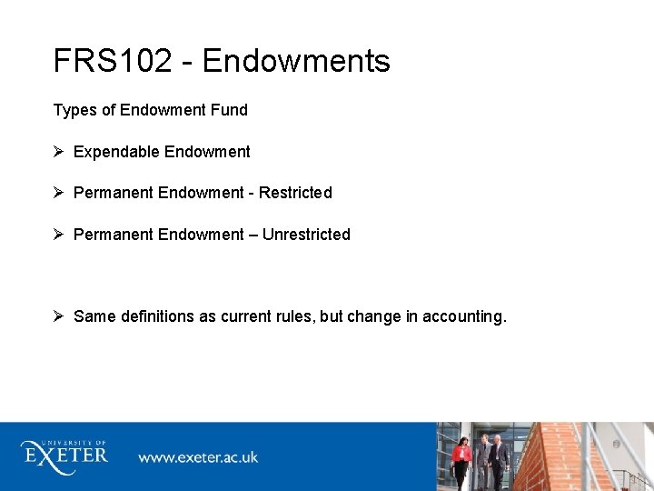 FRS 102 - Endowments Types of Endowment Fund Expendable Endowment Permanent Endowment - Restricted