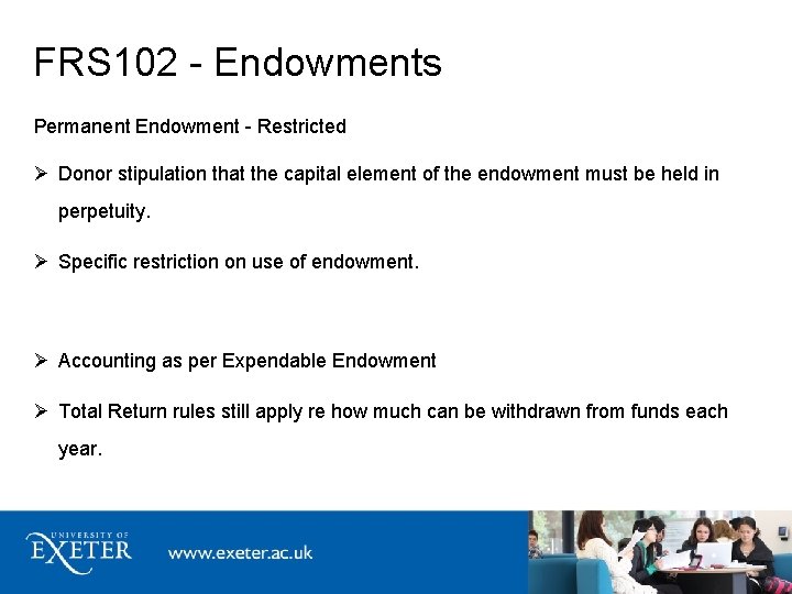 FRS 102 - Endowments Permanent Endowment - Restricted Donor stipulation that the capital element