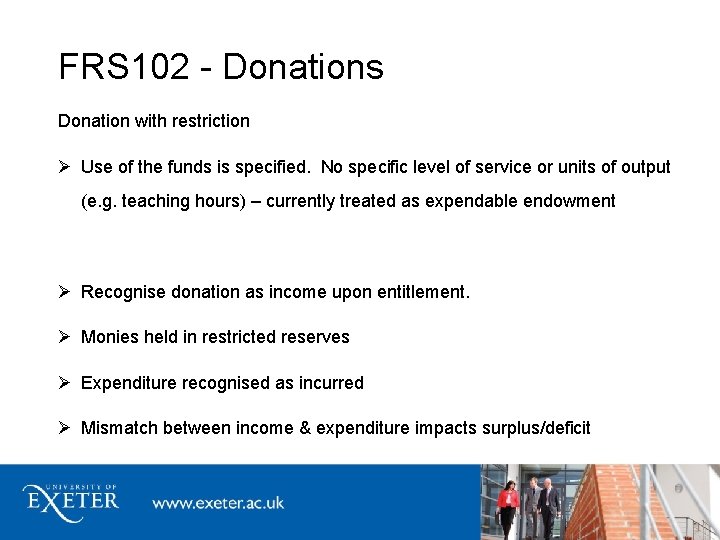 FRS 102 - Donations Donation with restriction Use of the funds is specified. No