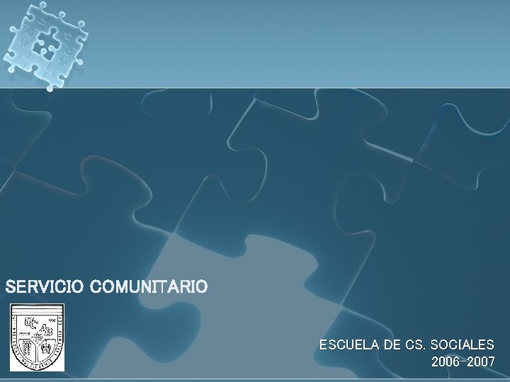 SERVICIO COMUNITARIO ESCUELA DE CS. SOCIALES 2006 -2007 