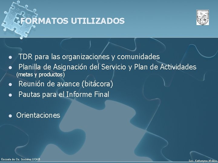 FORMATOS UTILIZADOS l l TDR para las organizaciones y comunidades Planilla de Asignación del