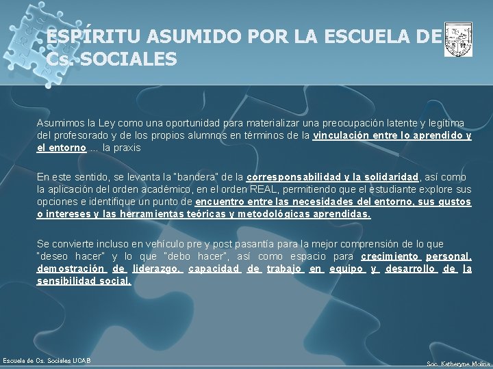 ESPÍRITU ASUMIDO POR LA ESCUELA DE Cs. SOCIALES Asumimos la Ley como una oportunidad