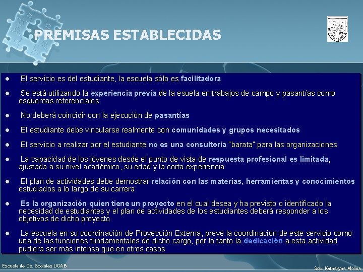 PREMISAS ESTABLECIDAS l l El servicio es del estudiante, la escuela sólo es facilitadora