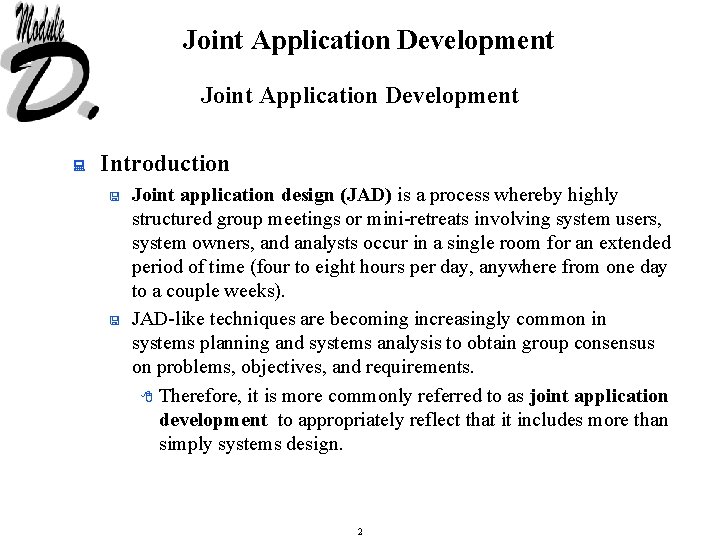 Joint Application Development : Introduction < < Joint application design (JAD) is a process