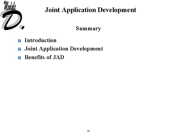 Joint Application Development Summary : : : Introduction Joint Application Development Benefits of JAD