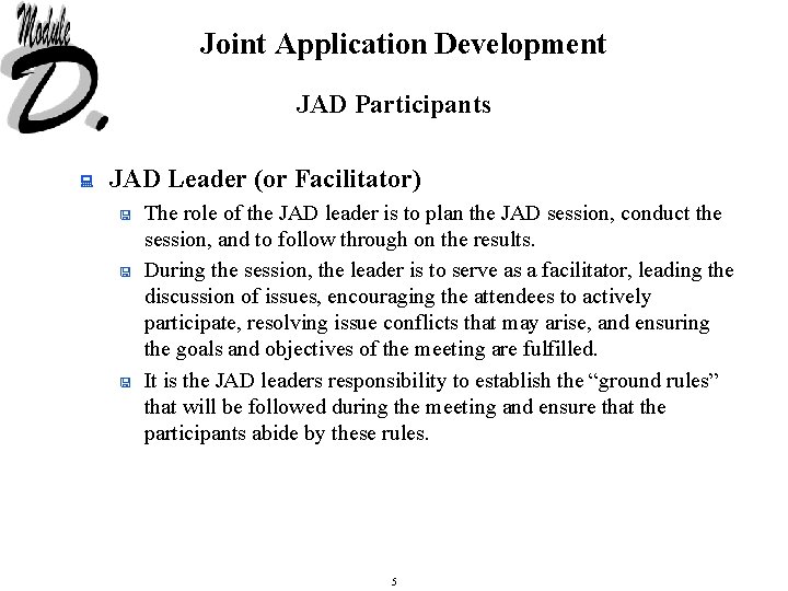 Joint Application Development JAD Participants : JAD Leader (or Facilitator) < < < The