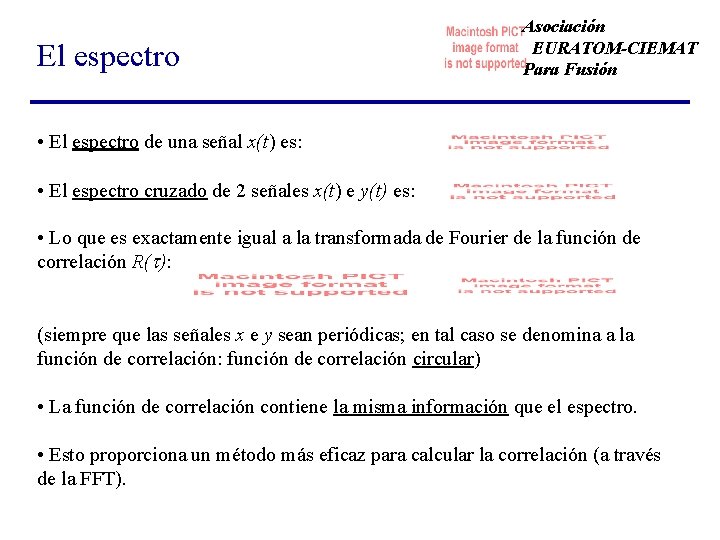 El espectro Asociación EURATOM-CIEMAT Para Fusión • El espectro de una señal x(t) es: