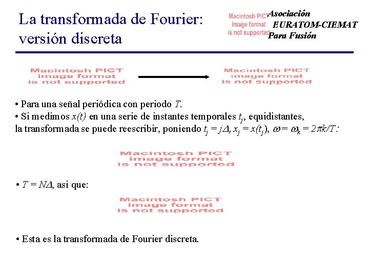 La transformada de Fourier: versión discreta Asociación EURATOM-CIEMAT Para Fusión • Para una señal