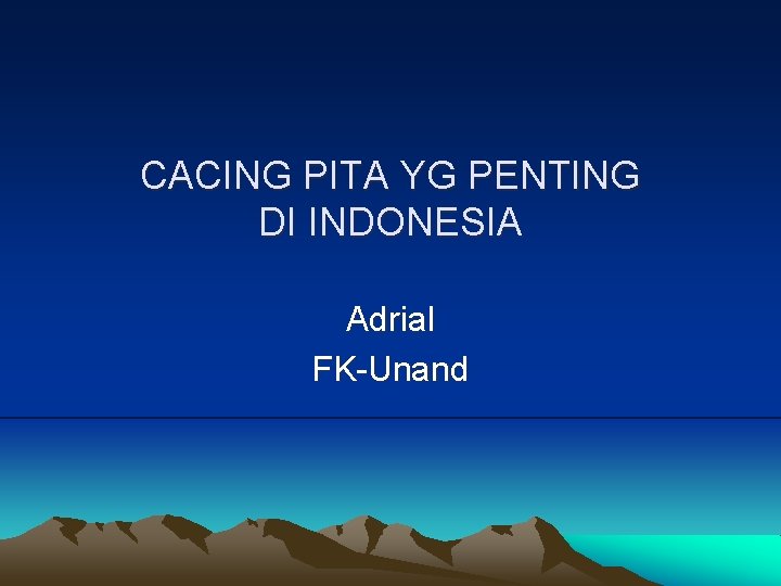 CACING PITA YG PENTING DI INDONESIA Adrial FK-Unand 