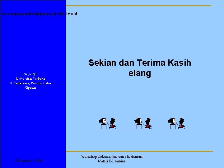 menuju pembelajaran profesional PAU-PPI Universitas Terbuka Jl. Cabe Raya, Pondok Cabe Ciputat 15 Nopember