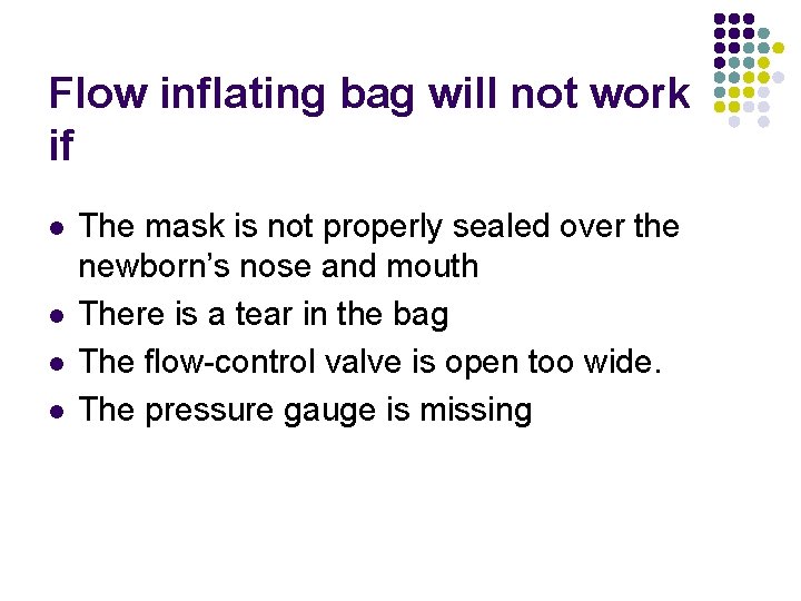 Flow inflating bag will not work if l l The mask is not properly