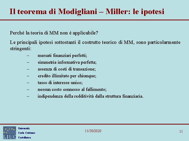 Il teorema di Modigliani – Miller: le ipotesi Perché la teoria di MM non