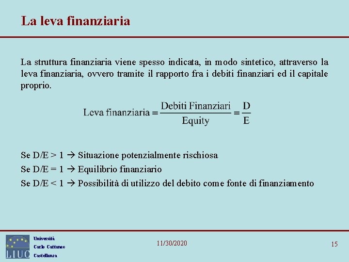 La leva finanziaria La struttura finanziaria viene spesso indicata, in modo sintetico, attraverso la