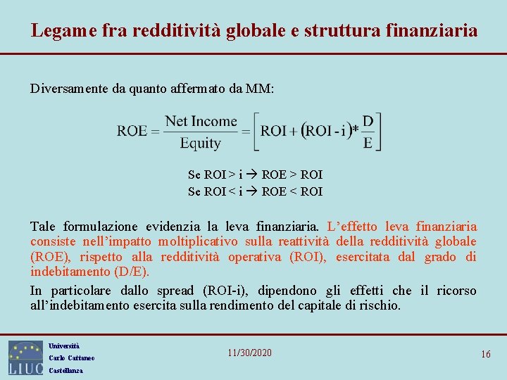 Legame fra redditività globale e struttura finanziaria Diversamente da quanto affermato da MM: Se