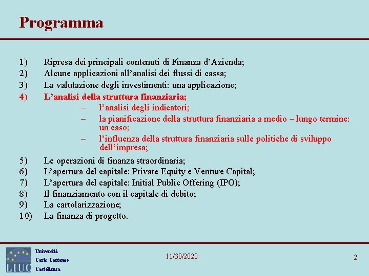 Programma 1) 2) 3) 4) 5) 6) 7) 8) 9) 10) Ripresa dei principali