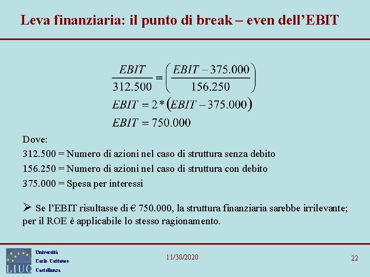 Leva finanziaria: il punto di break – even dell’EBIT Dove: 312. 500 = Numero