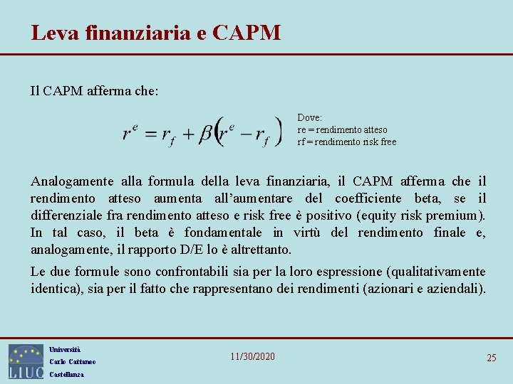 Leva finanziaria e CAPM Il CAPM afferma che: Dove: re = rendimento atteso rf