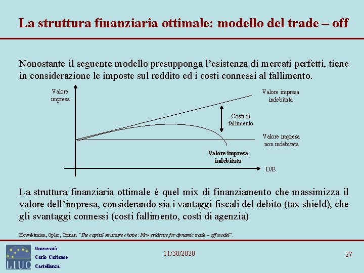 La struttura finanziaria ottimale: modello del trade – off Nonostante il seguente modello presupponga