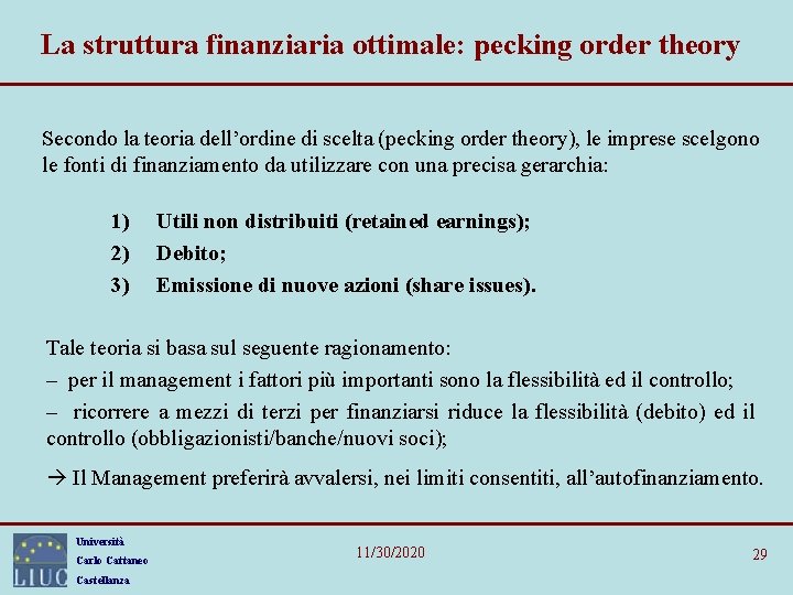 La struttura finanziaria ottimale: pecking order theory Secondo la teoria dell’ordine di scelta (pecking