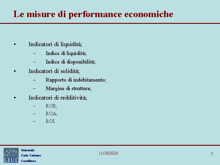 Le misure di performance economiche • • • Indicatori di liquidità; - Indice di
