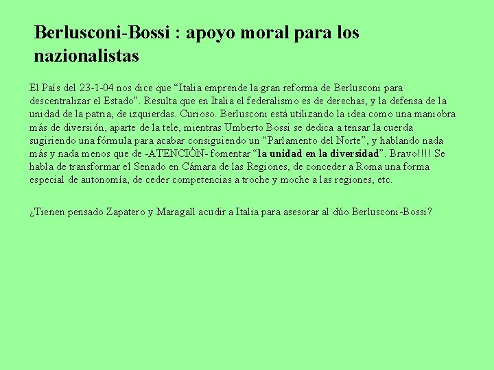 Berlusconi-Bossi : apoyo moral para los nazionalistas El País del 23 -1 -04 nos