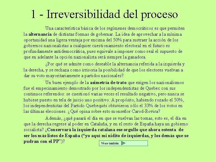 1 - Irreversibilidad del proceso Una característica básica de los regímenes democráticos es que