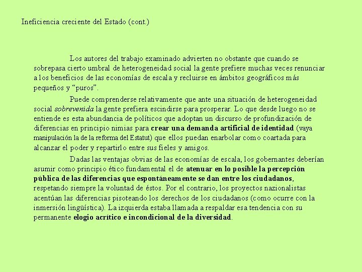 Ineficiencia creciente del Estado (cont. ) Los autores del trabajo examinado advierten no obstante