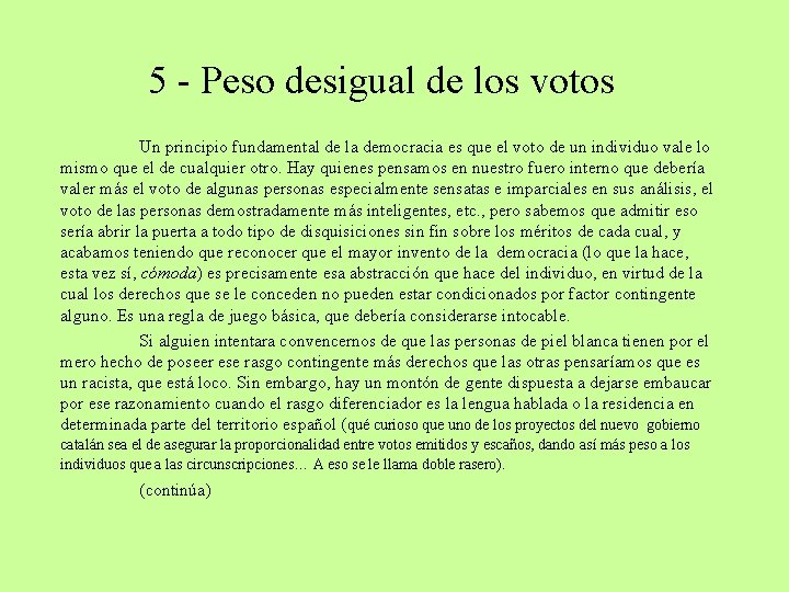 5 - Peso desigual de los votos Un principio fundamental de la democracia es
