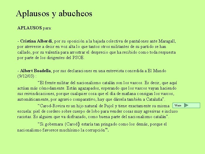 Aplausos y abucheos APLAUSOS para: - Cristina Alberdi, por su oposición a la bajada