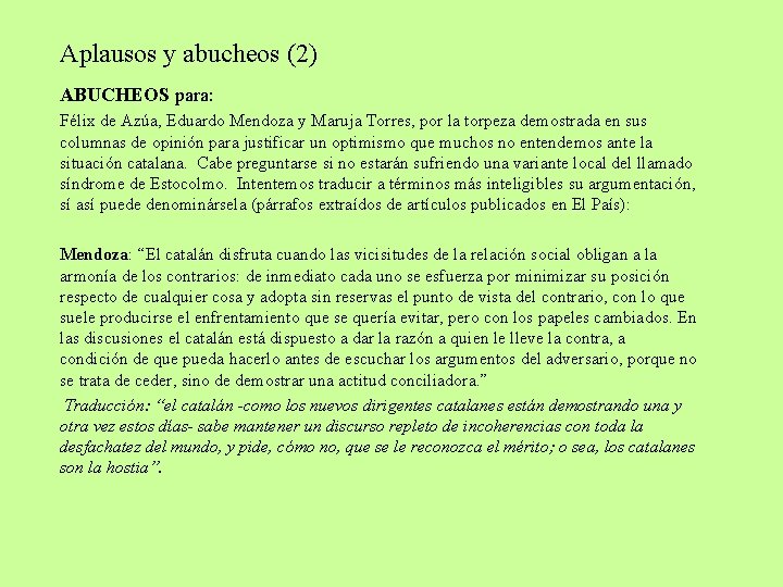 Aplausos y abucheos (2) ABUCHEOS para: Félix de Azúa, Eduardo Mendoza y Maruja Torres,