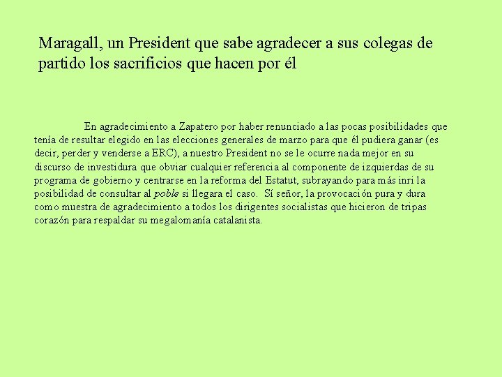 Maragall, un President que sabe agradecer a sus colegas de partido los sacrificios que