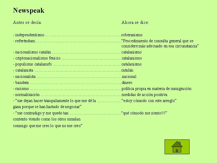 Newspeak Antes se decía: Ahora se dice: - independentismo………………………. soberanismo - referéndum…………………………. . “Procedimiento
