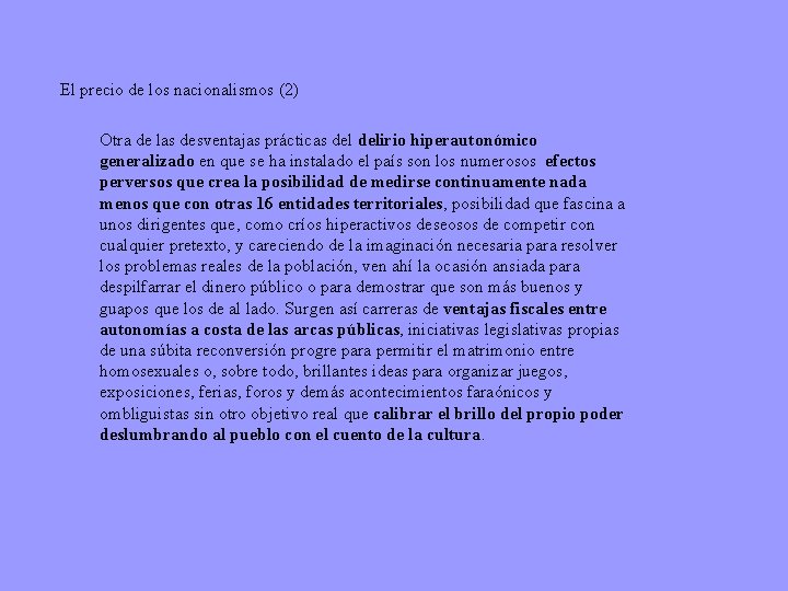 El precio de los nacionalismos (2) Otra de las desventajas prácticas delirio hiperautonómico generalizado