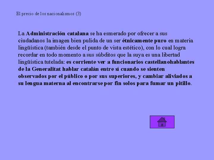 El precio de los nacionalismos (3) La Administración catalana se ha esmerado por ofrecer