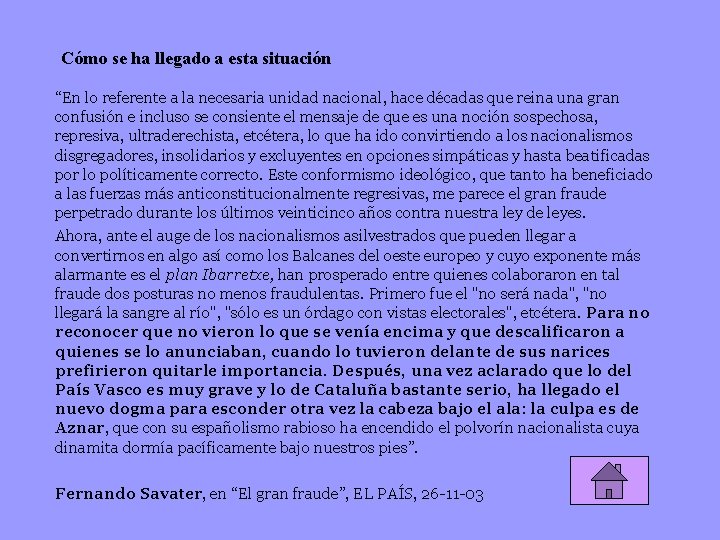 Cómo se ha llegado a esta situación “En lo referente a la necesaria unidad