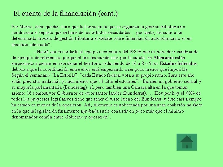 El cuento de la financiación (cont. ) Por último, debe quedar claro que la