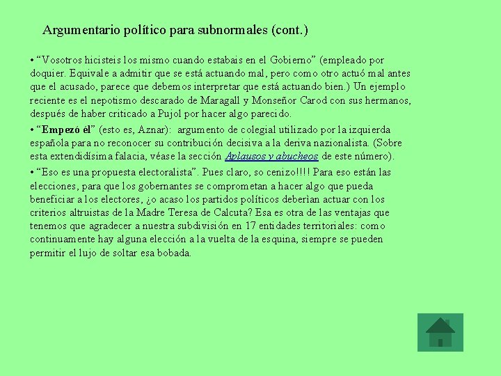 Argumentario político para subnormales (cont. ) • “Vosotros hicisteis los mismo cuando estabais en