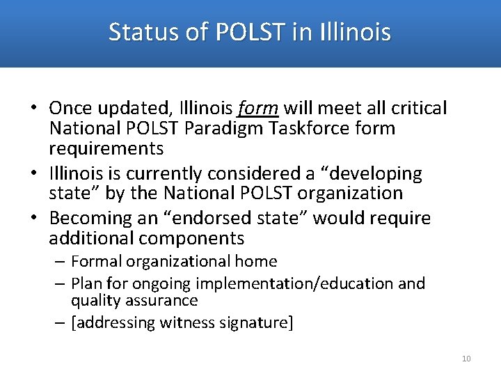 Status of POLST in Illinois • Once updated, Illinois form will meet all critical