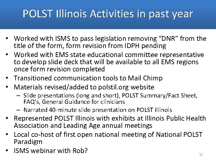 POLST Illinois Activities in past year • Worked with ISMS to pass legislation removing