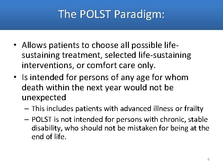 The POLST Paradigm: • Allows patients to choose all possible lifesustaining treatment, selected life-sustaining