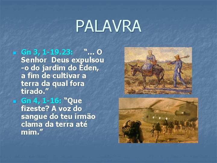 PALAVRA n n Gn 3, 1 -19. 23: “… O Senhor Deus expulsou -o PALAVRA n n Gn 3, 1 -19. 23: “… O Senhor Deus expulsou -o
