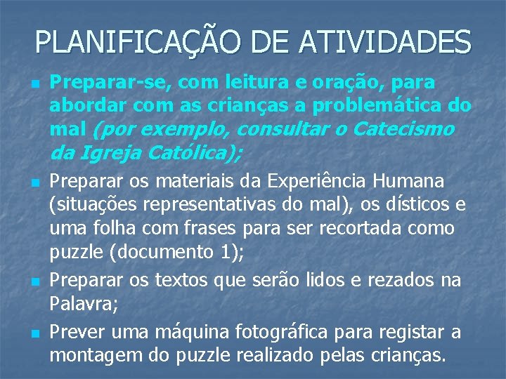 PLANIFICAÇÃO DE ATIVIDADES n Preparar-se, com leitura e oração, para abordar com as crianças PLANIFICAÇÃO DE ATIVIDADES n Preparar-se, com leitura e oração, para abordar com as crianças