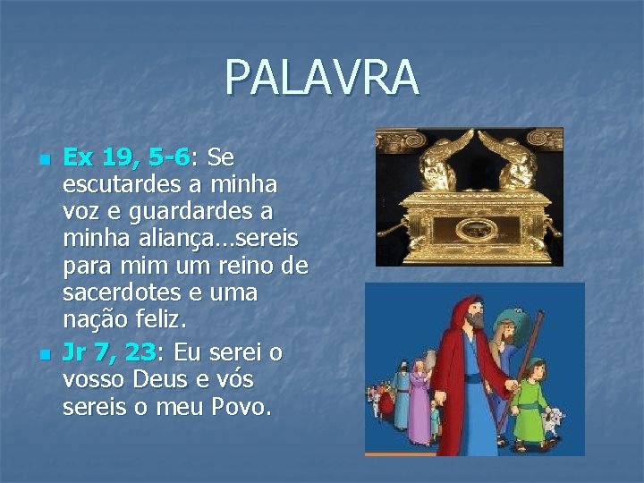 PALAVRA n n Ex 19, 5 -6: Se escutardes a minha voz e guardardes PALAVRA n n Ex 19, 5 -6: Se escutardes a minha voz e guardardes