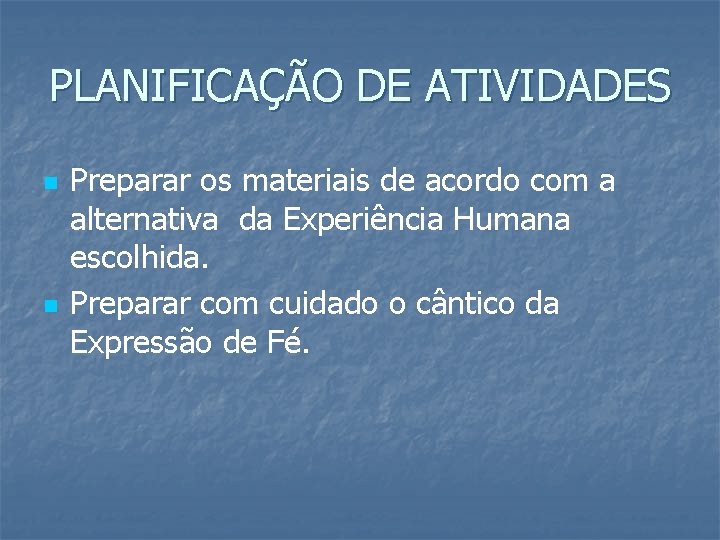 PLANIFICAÇÃO DE ATIVIDADES n n Preparar os materiais de acordo com a alternativa da PLANIFICAÇÃO DE ATIVIDADES n n Preparar os materiais de acordo com a alternativa da
