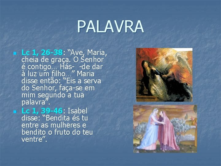 PALAVRA n n Lc 1, 26 -38: “Ave, Maria, cheia de graça. O Senhor PALAVRA n n Lc 1, 26 -38: “Ave, Maria, cheia de graça. O Senhor