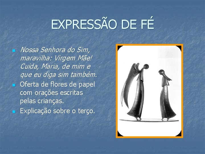 EXPRESSÃO DE FÉ n n n Nossa Senhora do Sim, maravilha: Virgem Mãe! Cuida, EXPRESSÃO DE FÉ n n n Nossa Senhora do Sim, maravilha: Virgem Mãe! Cuida,